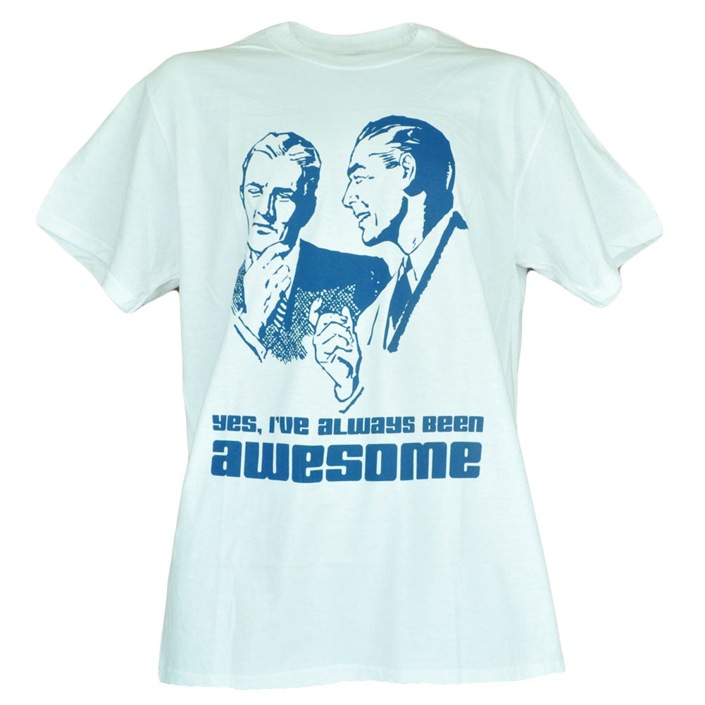Yes Ive Always Been Awesome Tshirt Mens Adult White Shirt Humor Funny Tee