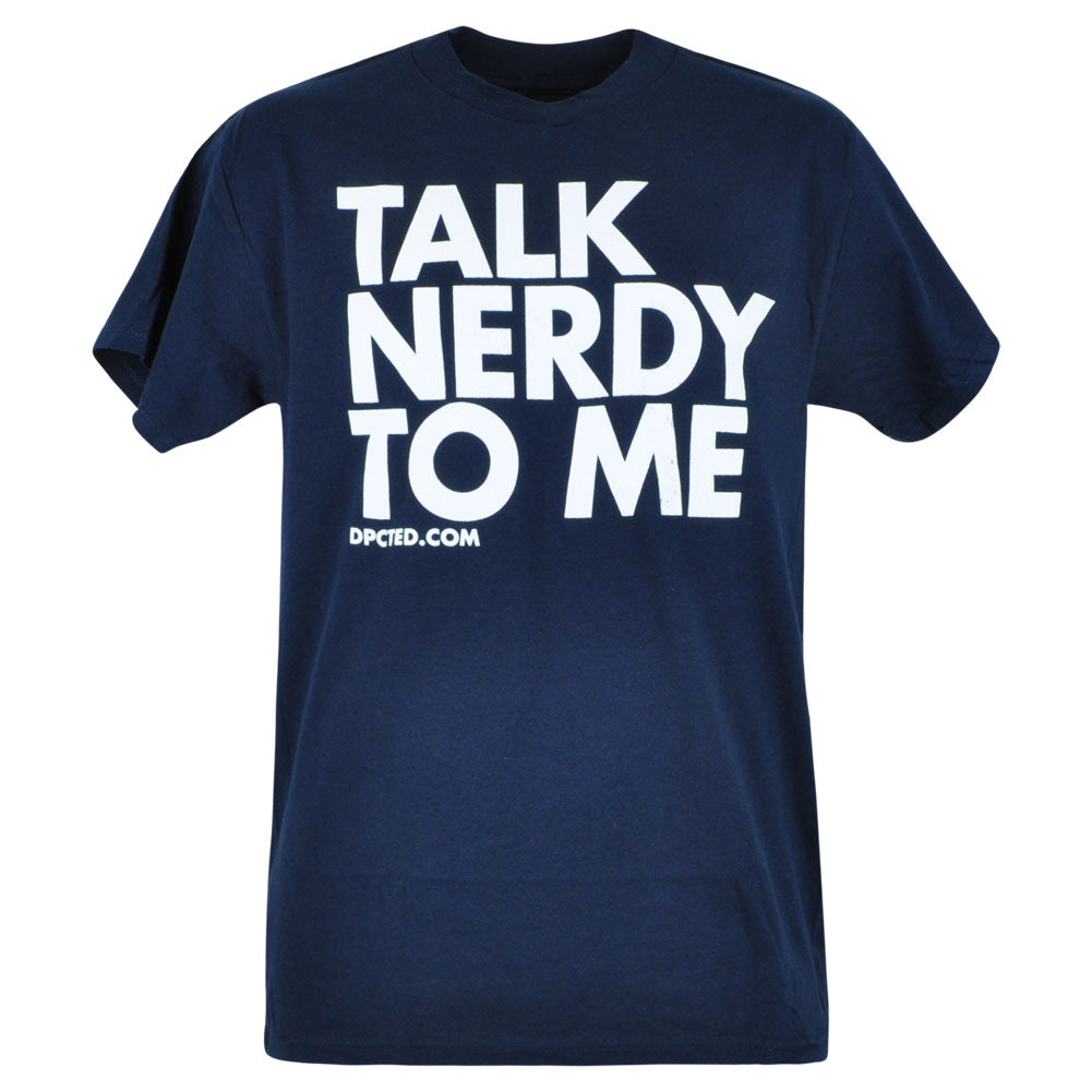 Talk Nerdy To Me DPCTED.com Nerd Funny Phrase Joke Parody Blue Tshirt Tee