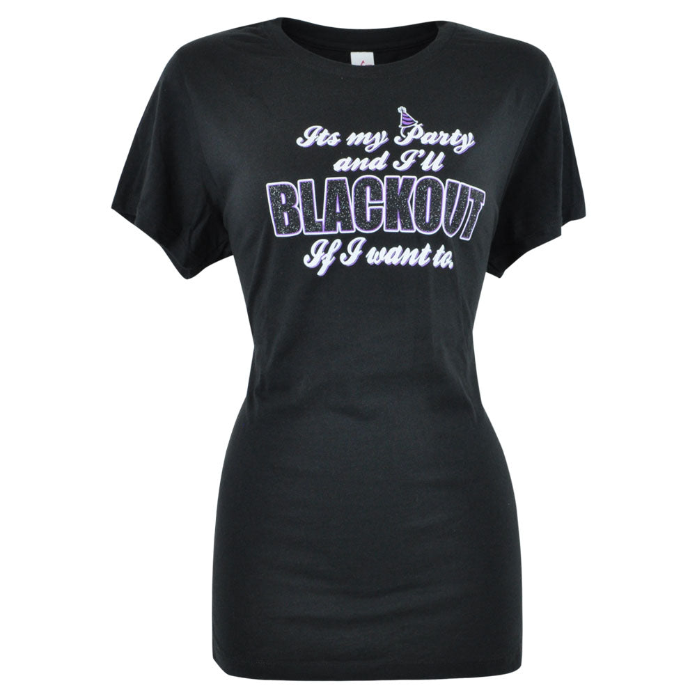 Its My Party And Ill Blackout If I Want To Women Ladies Funny Tshirt Tee